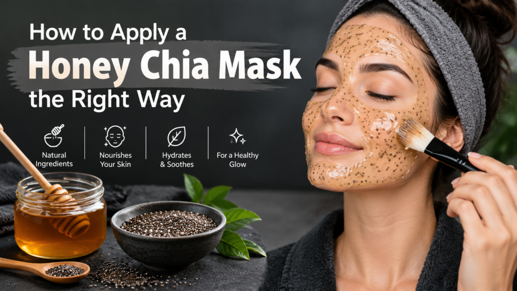 How to Apply a Honey Chia Mask the Right Way