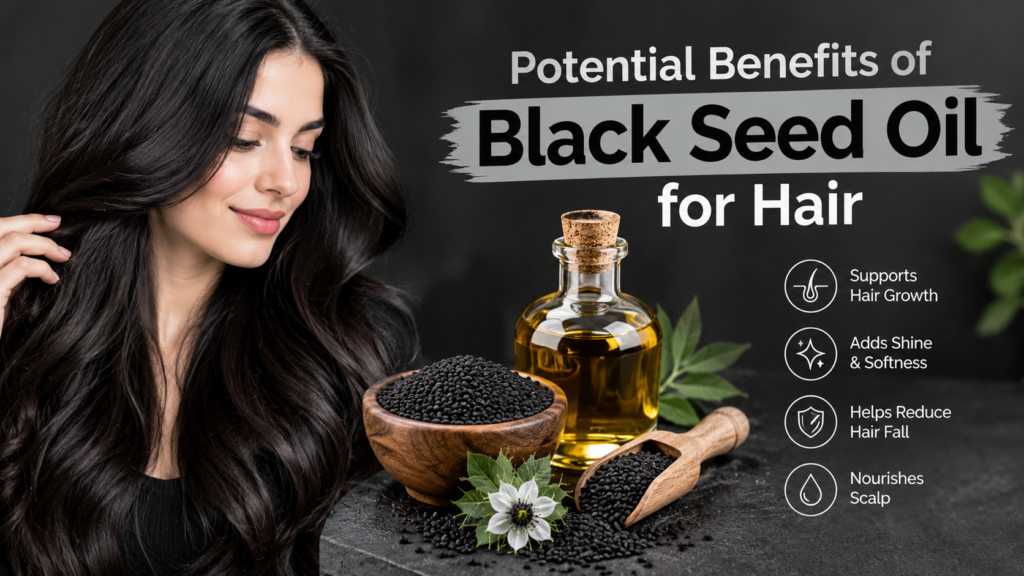 Potential Benefits of Black Seed Oil for Hair