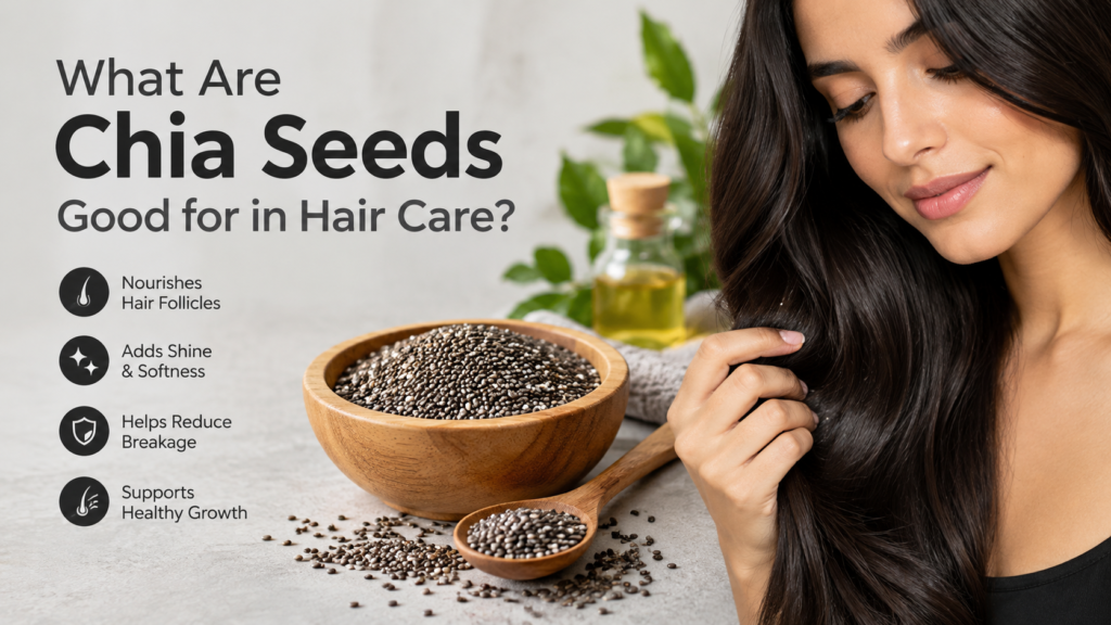 What Are Chia Seeds Good for in Hair Care