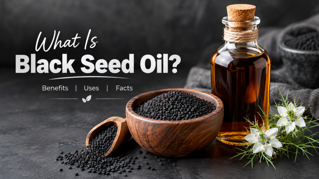 What Is Black Seed Oil